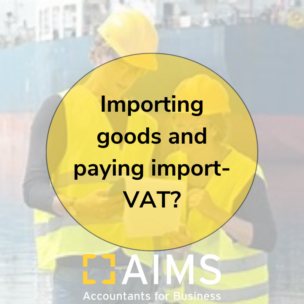 importing-goods-and-paying-import-vat-aims-accountants-for-business